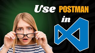 How to Use Postman in VS Code (Visual Studio Code) | API Testing Made Easy!