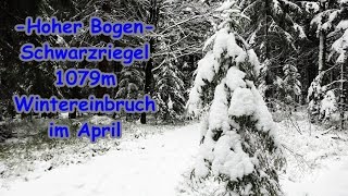 Schwarzriegel 1079m, Hoher Bogen-Wintereinbruch im April-Wanderung bayerischer Wald-Outdoorschau