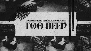 Dwayne Swayze - Too Deep (feat. Amin Moore) (Visualizer)