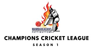 CHAMPIONS CRICKET LEAGUE  | SEASON 1 | MAMBAKKADANS V/S 40 BOYS