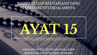 AYAT 15, MANFAAT DAN KEUTAMAAN YANG TERSEMBUNYI DIDALAMNYA