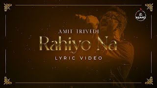 Rahiyo Na | Lyric Video | Amit Trivedi | Amitabh Bhattacharya | Jadu Salona Album