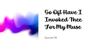 Shakespearean Sonnet|So Oft Have I Invoked Thee For My Muse|Sonnet 78|#MA S1