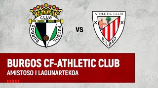 🔴 LIVE - Burgos CF vs Athletic Club I Lagunartekoa I Amistoso ⚽️