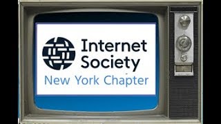ISOC-NY TV - Larry Irving: A Look Forward and a Look Back + Andrew Sullivan: ISOC Action Plan 2019