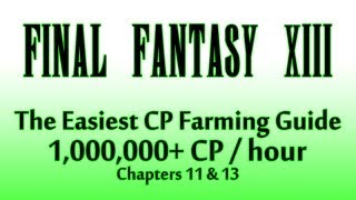 FINAL FANTASY XIII - Easiest CP Farming (1,000,000+ CP / 1 hour)