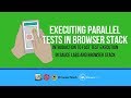 Parallel Test Execution: (Fast Test 2018) - Executing parallel tests in browserstack