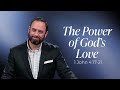 The Power of God's Love | Dr. Adam Dooley