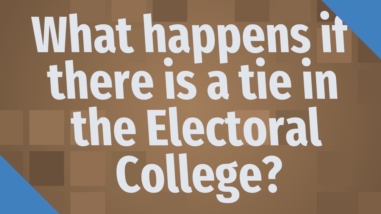 What Happens If There Is A Tie In The Electoral College? - YouTube