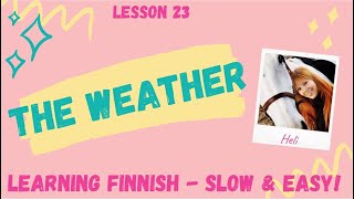 LESSON 23: The weather - talking about weather in Finnish