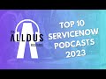 The Alldus Podcast - ServiceNow Top 10 Episodes 2023