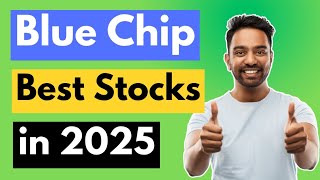 Best Blue Chip Stocks to Buy Now in 2025