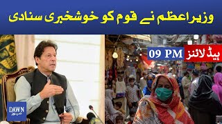Dawn News headlines 09 pm | PM Imran Khan announce good news for Pakistanis | 1st June 2021