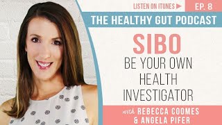 SIBO Be Your Own Health investigator with Angela Pifer | Ep 8