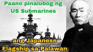 BATTLE OF PALAWAN PASSAGE 1944 (With Animation): Paano pinalubog ng US subs ang Japanese flagship