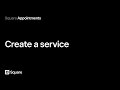 How to Create a Service with Square Appointments