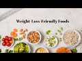 Weight Loss Friendly Foods