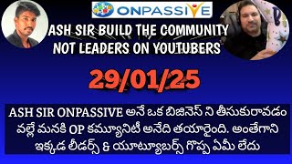 #ONPASSIVE TELUGU || ASH SIR BUILD THE COMMUNITY NOT LEADERS \u0026 YOUTUBERS || మనం సక్సెస్ కేవలం ఆయనే