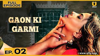 Gaon Ki Garmi S4 | Episode 02 | गांव की गर्मी S4 | Mahi Kaur | Suraiya Shekh | ullu web series