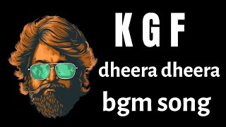 Dheera dheera | KGF bgm song