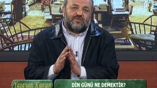 Din Günü Ne Demektir Yaşayan Kur'an İhsan Eliaçık