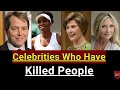 Celebrities Who Have Killed people | Celebrities Who Are Killers |Celebrity Past Time| murder