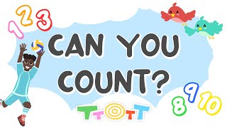 Can You Count? | Kids Learning Number Song | TTOTT