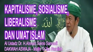 KAPITALISME, SOSIALISME, LIBERALISME DAN PERLAWANAN.UMAT.ISLAM, Guru.Dr.H.Ahmad.Sukris.Sarmadi