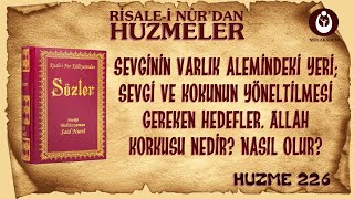 (0226) Huzmeler / Sevginin varlık alemindeki yeri; sevgi ve kokunun yöneltilmesi gereken hedefler