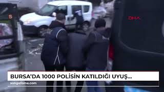 Bursa'da 1000 polisin katıldığı uyuşturucu operasyonunda 36 tutuklama