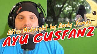 Reaction To Cover Ayu Gusfanz After Midnight By Andy James