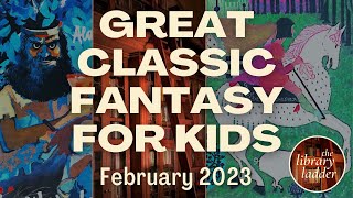 Nine Great Fantasy Books for Middle Grade Readers; February 2023