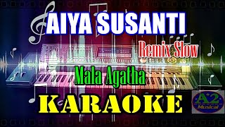 Aiya Susanti | Remix Slow - Mala Agatha [Karaoke] | sx-KN7000
