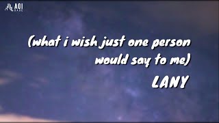 (what i wish just one person would say to me) - LANY // Lyrics