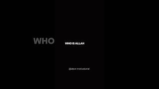 Who is Allah 💯🥺 #viralshort #motivation #motivationquotes #islam #islamicquotes #islamic #deen