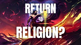 Why Are so Many People RETURNING to Religion?