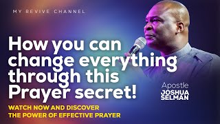 WAYS TO PRAY TO GOD FOR INSTANT ANSWERS - APOSTLE JOSHUA SELMAN