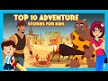 Top 10 Adventure Stories for Kids | Learning Lessons for Kids | Tia & Tofu | Bedtime Kids Stories
