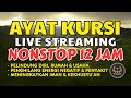 Ayat Kursi 100x Live Streaming Non Stop 12 Jam | Quran Ruqyah