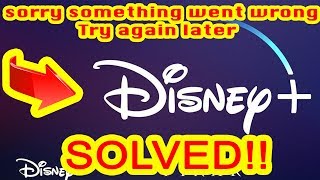 SOLVED!! Disney Plus trouble solution! "Sorry something went wrong."