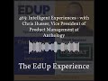 the edup experience 463 intelligent experiences with chris husser vice president of...