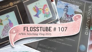 FlossTube #107- A Finish & Birthday Starts! Dimensions & Mill Hill Kits! April Vlog(Giveaway Closed)