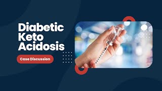 Case Discussion || DKA