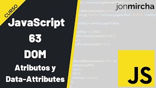 Curso JavaScript: 63. DOM: Atributos y Data-Attributes - #jonmircha