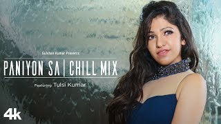 Tulsi Kumar: Paniyon Sa - Chill Mix Video | Satyameva Jayate  | Love Song 2018 | Female Version