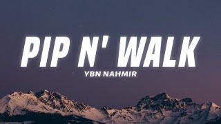 YBN Nahmir - Pip N' Walk (Lyrics)