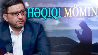 Həqiqi mömin necə olmalıdır? - Hacı Şahin