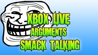 Xbox Live Arguments: Smack Talking !