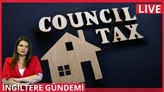 İngiltere Gündemi:Council Tax'a  Zam, Mortgage Ödemelerine Faiz