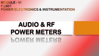 AUDIO POWER METER | RF POWER METER | EC307 | POWER ELECTRONICS AND INSTRUMENTATION | MODULE 6 | KTU